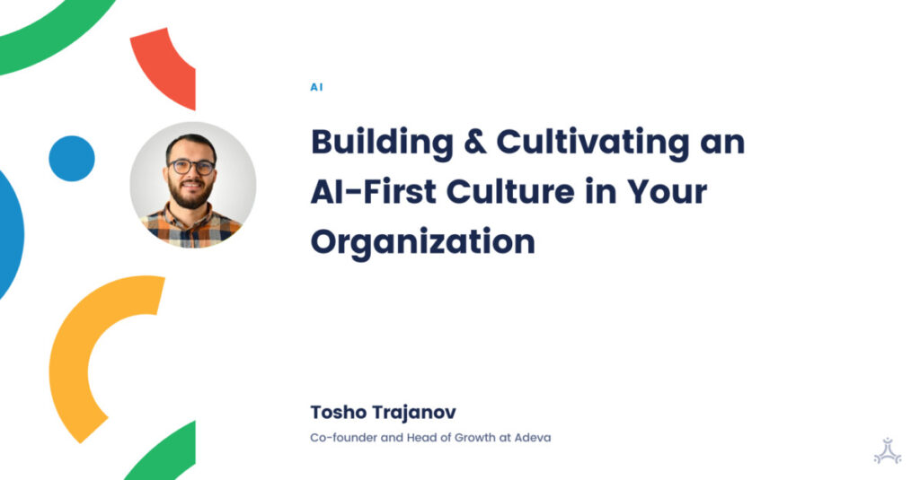 How to Build & Cultivate an AIFirst Culture in Your Organization